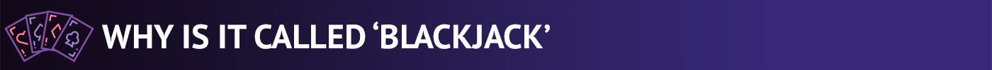 Why is it called Blackjack